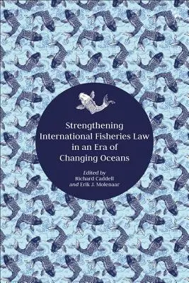 Reforzar el Derecho pesquero internacional en una era de océanos cambiantes - Strengthening International Fisheries Law in an Era of Changing Oceans