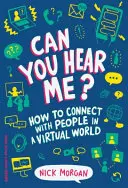 ¿Me oyes? Cómo conectar con la gente en un mundo virtual - Can You Hear Me?: How to Connect with People in a Virtual World