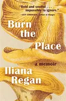 Quemar el lugar: A Memoir - Burn the Place: A Memoir