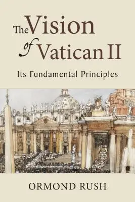 La visión del Vaticano II: sus principios fundamentales - The Vision of Vatican II: Its Fundamental Principles