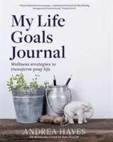 Diario de los objetivos de mi vida: Estrategias de bienestar para transformar tu vida - My Life Goals Journal: Wellness Strategies to Transform Your Life