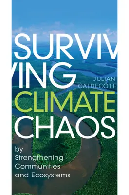 Sobrevivir al caos climático: reforzando las comunidades y los ecosistemas - Surviving Climate Chaos - by Strengthening Communities and Ecosystems