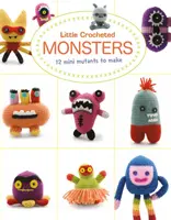 Pequeños monstruos de ganchillo: 12 mini mutantes para hacer - Little Crocheted Monsters: 12 Mini Mutants to Make