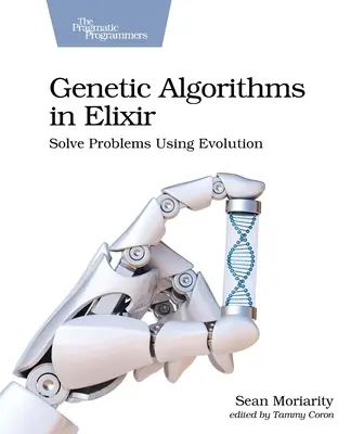 Algoritmos genéticos en Elixir: Resolver problemas utilizando la evolución - Genetic Algorithms in Elixir: Solve Problems Using Evolution