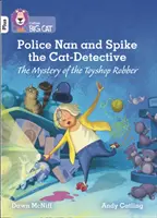 La policía Nan y Spike el gato detective - El misterio del ladrón de la tienda de juguetes - Banda 10+/Blanco Plus - Police Nan and Spike the Cat-Detective - The Mystery of the Toyshop Robber - Band 10+/White Plus
