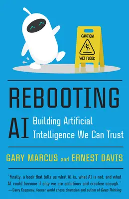 Rebooting AI: Building Artificial Intelligence We Can Trust (Reiniciar la IA: crear una inteligencia artificial en la que podamos confiar) - Rebooting AI: Building Artificial Intelligence We Can Trust