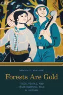 Los bosques son oro: Árboles, personas y normas medioambientales en Vietnam - Forests Are Gold: Trees, People, and Environmental Rule in Vietnam