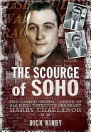 El azote del Soho: La controvertida carrera del sargento herodetective del SAS Harry Challenor MM - The Scourge of Soho: The Controversial Career of SAS Herodetective Sergeant Harry Challenor MM