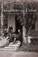 Hijas de la Unión: Las mujeres del Norte luchan en la Guerra Civil - Daughters of the Union: Northern Women Fight the Civil War