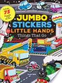 Pegatinas Jumbo para Manos Pequeñas: Cosas que se mueven: incluye 75 pegatinas - Jumbo Stickers for Little Hands: Things That Go: Includes 75 Stickers