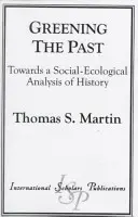 Ecologizar el pasado: Hacia un análisis socioecológico de la historia - Greening the Past: Towards a Social-Ecological Analysis of History