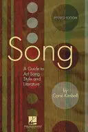 La canción: Guía del estilo y la literatura de la canción artística, edición revisada - Song: A Guide to Art Song Style and Literature, Revised Edition