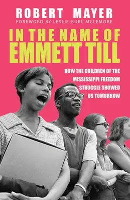 En el nombre de Emmett Till: Cómo los niños de la lucha por la libertad de Mississippi nos enseñaron el mañana - In the Name of Emmett Till: How the Children of the Mississippi Freedom Struggle Showed Us Tomorrow