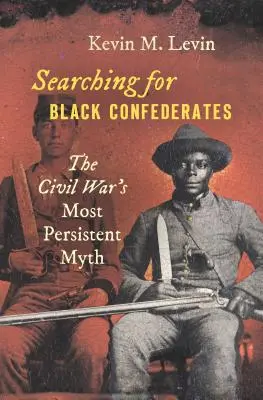 En busca de los confederados negros: El mito más persistente de la Guerra Civil - Searching for Black Confederates: The Civil War's Most Persistent Myth