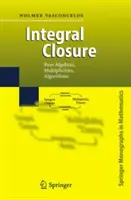 Integral Closure: Álgebras de Rees, Multiplicidades, Algoritmos - Integral Closure: Rees Algebras, Multiplicities, Algorithms