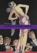 Las mujeres en la moda de Weimar: Discursos y exhibiciones en la cultura alemana, 1918-1933 - Women in Weimar Fashion: Discourses & Displays in German Culture, 1918-1933