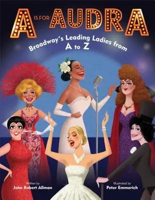 A de Audra: Broadway's Leading Ladies from A to Z - A is for Audra: Broadway's Leading Ladies from A to Z