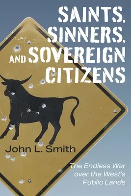 Santos, pecadores y ciudadanos soberanos: La guerra interminable por las tierras públicas del Oeste - Saints, Sinners, and Sovereign Citizens: The Endless War Over the West's Public Lands