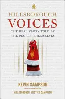 Voces de Hillsborough - La verdadera historia contada por la propia gente - Hillsborough Voices - The Real Story Told by the People Themselves