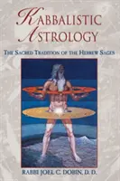 Astrología cabalística: La sagrada tradición de los sabios hebreos - Kabbalistic Astrology: The Sacred Tradition of the Hebrew Sages