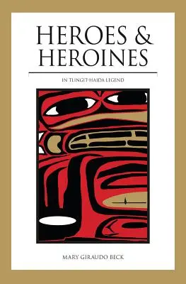 Héroes y heroínas: Leyenda Tlingit-Haida - Heroes and Heroines: Tlingit-Haida Legend