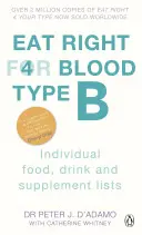 Coma bien para el grupo sanguíneo B - Maximice su salud con listas individuales de alimentos, bebidas y suplementos para su grupo sanguíneo - Eat Right For Blood Type B - Maximise your health with individual food, drink and supplement lists for your blood type