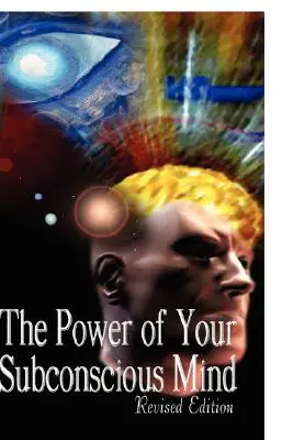 El Poder de su Mente Subconsciente, Edición Revisada - The Power of Your Subconscious Mind, Revised Edition