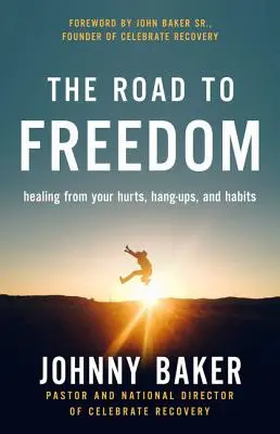 El camino a la libertad: Sanar de sus heridas, Hang-Ups, y los hÃ¡bitos - The Road to Freedom: Healing from Your Hurts, Hang-Ups, and Habits