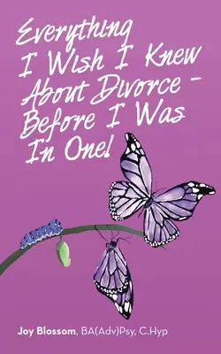 Todo lo que desearía saber sobre el divorcio - ¡Antes de sufrir uno! (Blossom Ba(adv)Psy C. Hyp Joy) - Everything I Wish I Knew About Divorce - Before I Was in One! (Blossom Ba(adv)Psy C. Hyp Joy)