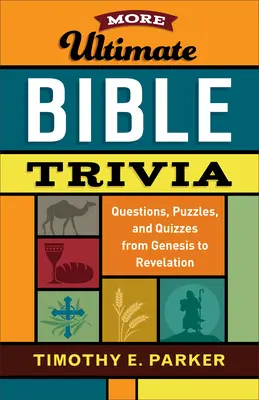 Más Trivialidades Bíblicas: Preguntas, acertijos y pruebas desde el Génesis hasta el Apocalipsis - More Ultimate Bible Trivia: Questions, Puzzles, and Quizzes from Genesis to Revelation