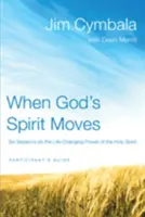 Cuando el Espíritu de Dios se mueve: Seis sesiones sobre el poder transformador del Espíritu Santo - When God's Spirit Moves: Six Sessions on the Life-Changing Power of the Holy Spirit