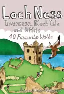 Loch Ness, Inverness, Black Isle y Affric - 40 paseos favoritos - Loch Ness, Inverness, Black Isle and Affric - 40 Favourite Walks