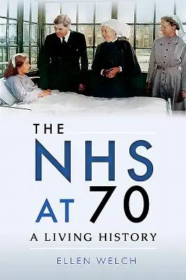 El SNS a los 70: una historia viva - The Nhs at 70: A Living History