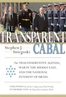 La cábala transparente: La agenda neoconservadora, la guerra en Oriente Próximo y el interés nacional de Israel - The Transparent Cabal: The Neoconservative Agenda, War in the Middle East, and the National Interest of Israel