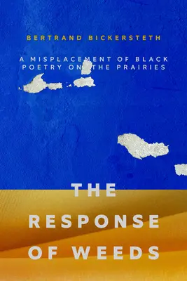 La respuesta de las malas hierbas: Un extravío de la poesía negra en las praderas - The Response of Weeds: A Misplacement of Black Poetry on the Prairies