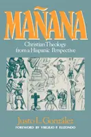 Maana: Teología cristiana desde una perspectiva hispana - Maana: Christian Theology from a Hispanic Perspective