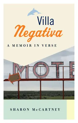 Villa Negativa: Memorias en verso - Villa Negativa: A Memoir in Verse