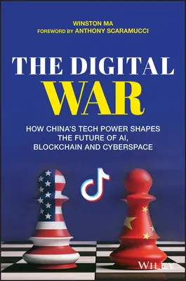 La guerra digital: Cómo el poder tecnológico de China determina el futuro de la inteligencia artificial, la cadena de bloques y el ciberespacio - The Digital War: How China's Tech Power Shapes the Future of Ai, Blockchain and Cyberspace