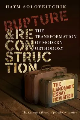 Ruptura y reconstrucción - La transformación de la ortodoxia moderna - Rupture and Reconstruction - The Transformation of Modern Orthodoxy