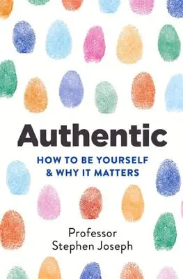 Auténtico: Cómo ser uno mismo y por qué es importante - Authentic: How to Be Yourself and Why It Matters