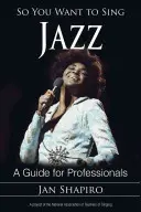 Así que quieres cantar jazz: Guía para profesionales - So You Want to Sing Jazz: A Guide for Professionals