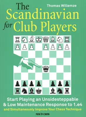 La Escandinava para jugadores de club: Empiece a jugar una respuesta imparable y de bajo mantenimiento a 1.E4 - The Scandinavian for Club Players: Start Playing an Unsidesteppable & Low Maintenance Response to 1.E4