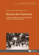 Más allá del aula: Estudios sobre alumnos y procesos de escolarización informal en la Europa moderna - Beyond the Classroom: Studies on Pupils and Informal Schooling Processes in Modern Europe