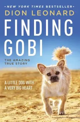 En busca de Gobi: Un perrito con un corazón muy grande - Finding Gobi: A Little Dog with a Very Big Heart