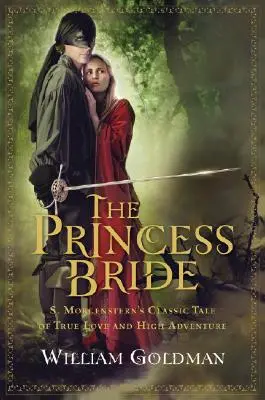 La princesa prometida: El clásico cuento de amor verdadero y aventuras de S. Morgenstern - The Princess Bride: S. Morgenstern's Classic Tale of True Love and High Adventure