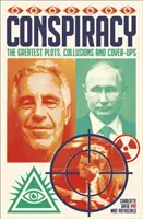 Conspiraciones - Los mayores complots, colusiones y encubrimientos de la Historia - Conspiracy - The Greatest Plots, Collusions and Cover-Ups