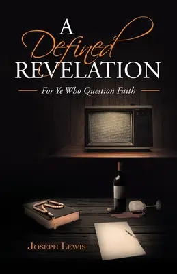 Una Revelación Definida: Para los que cuestionan la fe - A Defined Revelation: For Ye Who Question Faith