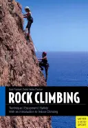 Escalada en roca: Técnica/Equipamiento/Seguridad - Con una introducción a la escalada en interiores - Rock Climbing: Technique/Equipment/Safety - With an Introduction to Indoor Climbing