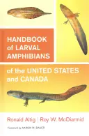 Handbook of Larval Amphibians of the United States and Canada (Manual de anfibios larvarios de Estados Unidos y Canadá) - Handbook of Larval Amphibians of the United States and Canada