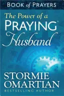 El poder de un marido que reza Libro de oraciones - The Power of a Praying(r) Husband Book of Prayers